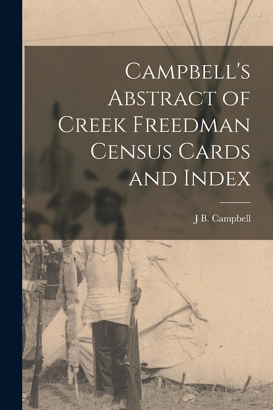 Front cover_Campbell's Abstract of Creek Freedman Census Cards and Index