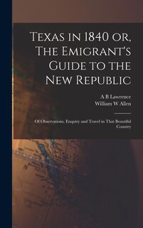 Front cover_Texas in 1840 or, The Emigrant's Guide to the new Republic
