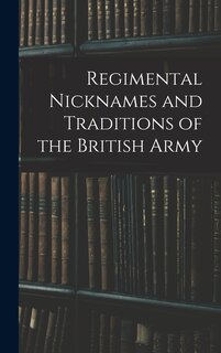 Front cover_Regimental Nicknames and Traditions of the British Army