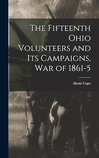 Front cover_The Fifteenth Ohio Volunteers and its Campaigns, war of 1861-5