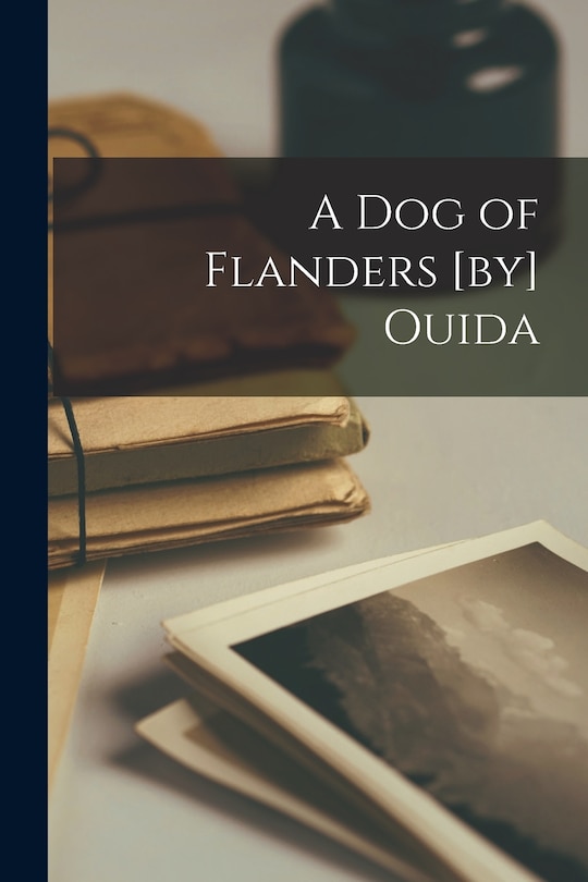 Couverture_A dog of Flanders [by] Ouida