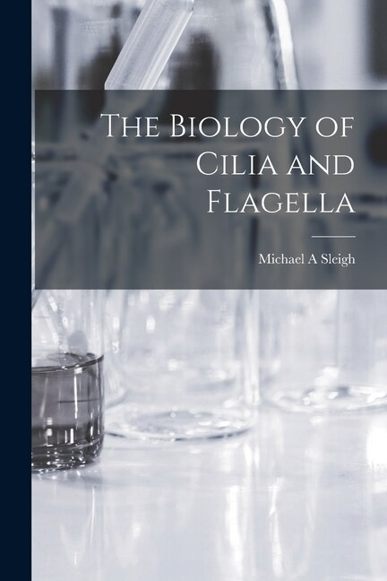 Couverture_The Biology of Cilia and Flagella