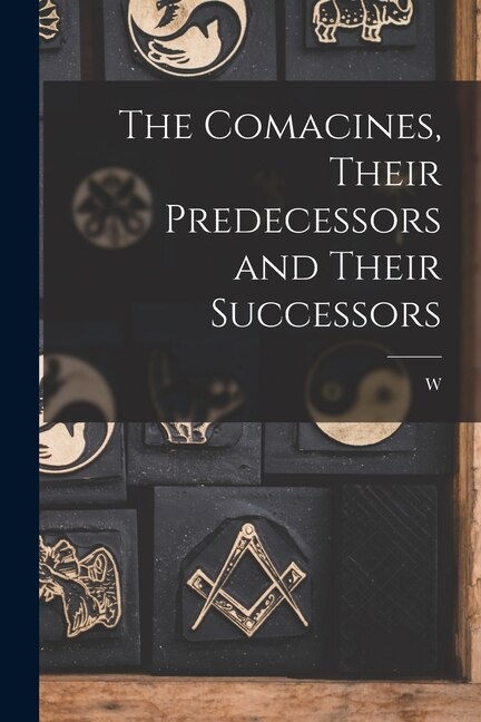 Front cover_The Comacines, Their Predecessors and Their Successors