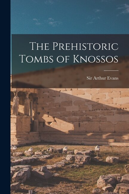 Front cover_The Prehistoric Tombs of Knossos