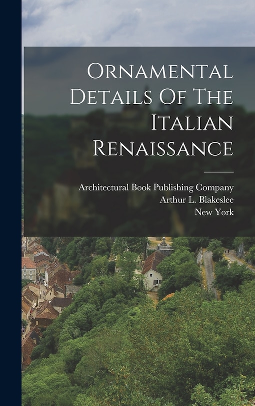 Front cover_Ornamental Details Of The Italian Renaissance