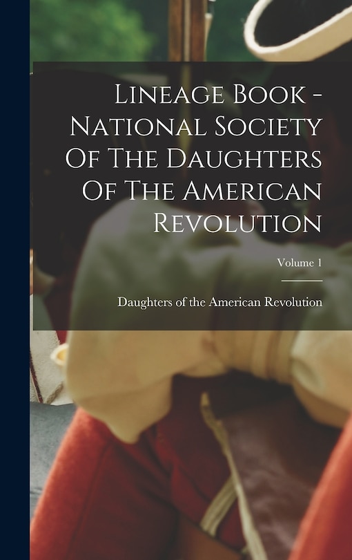 Couverture_Lineage Book - National Society Of The Daughters Of The American Revolution; Volume 1