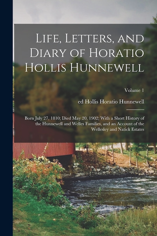 Couverture_Life, Letters, and Diary of Horatio Hollis Hunnewell