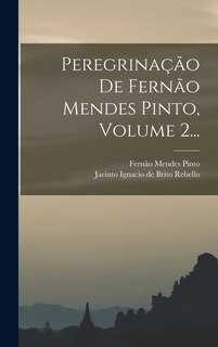 Couverture_Peregrinação De Fernão Mendes Pinto, Volume 2...