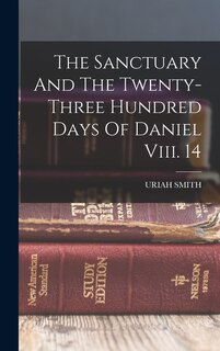 Couverture_The Sanctuary And The Twenty-three Hundred Days Of Daniel Viii. 14