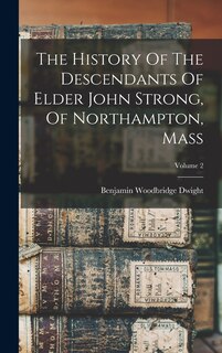 Couverture_The History Of The Descendants Of Elder John Strong, Of Northampton, Mass; Volume 2