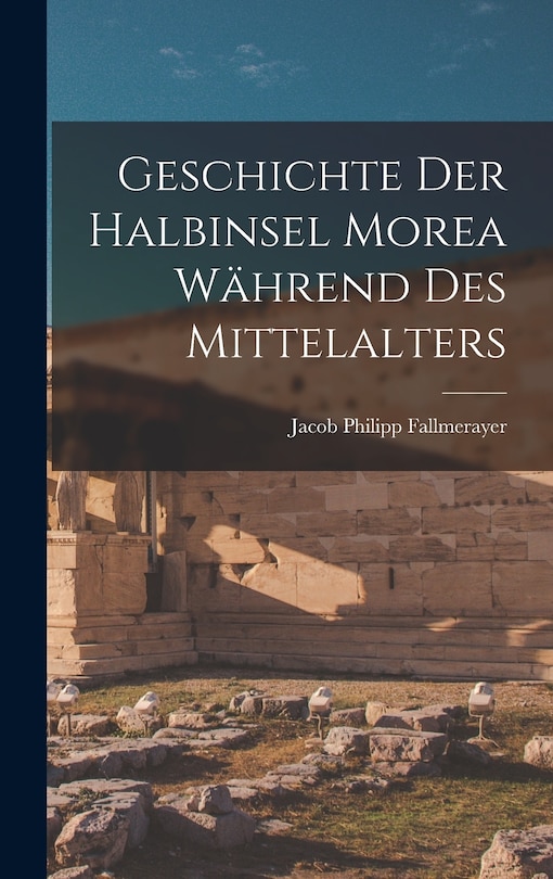Front cover_Geschichte Der Halbinsel Morea Während Des Mittelalters