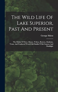 Couverture_The Wild Life Of Lake Superior, Past And Present