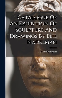 Couverture_Catalogue Of An Exhibition Of Sculpture And Drawings By Elie Nadelman