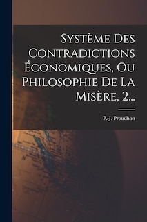 Front cover_Système Des Contradictions Économiques, Ou Philosophie De La Misère, 2...