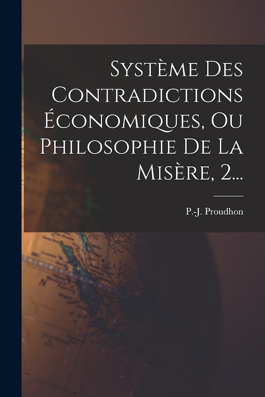 Front cover_Système Des Contradictions Économiques, Ou Philosophie De La Misère, 2...
