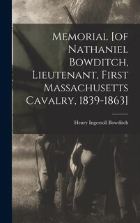 Front cover_Memorial [of Nathaniel Bowditch, Lieutenant, First Massachusetts Cavalry, 1839-1863]