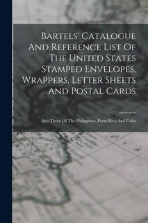 Front cover_Bartels' Catalogue And Reference List Of The United States Stamped Envelopes, Wrappers, Letter Sheets And Postal Cards