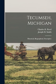 Tecumseh, Michigan: Historical, Biographical, Descriptive