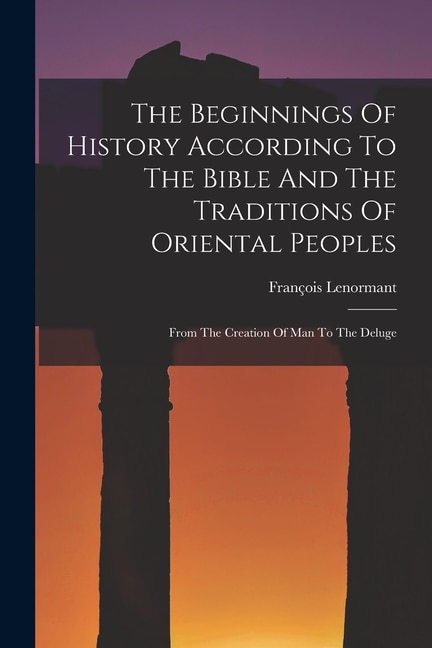 Couverture_The Beginnings Of History According To The Bible And The Traditions Of Oriental Peoples