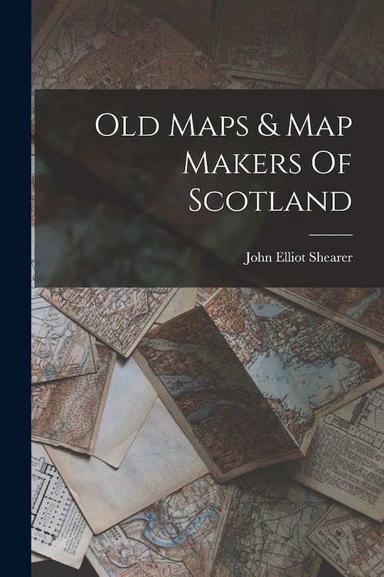 Front cover_Old Maps & Map Makers Of Scotland