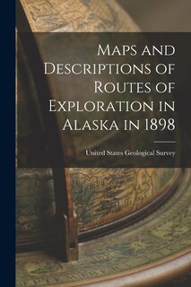 Front cover_Maps and Descriptions of Routes of Exploration in Alaska in 1898
