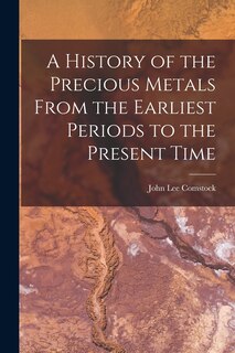 Couverture_A History of the Precious Metals From the Earliest Periods to the Present Time