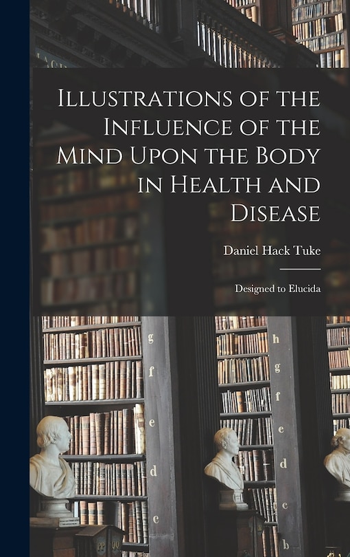 Front cover_Illustrations of the Influence of the Mind Upon the Body in Health and Disease