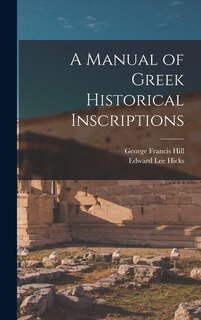 A Manual of Greek Historical Inscriptions