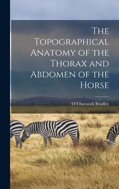 Front cover_The Topographical Anatomy of the Thorax and Abdomen of the Horse