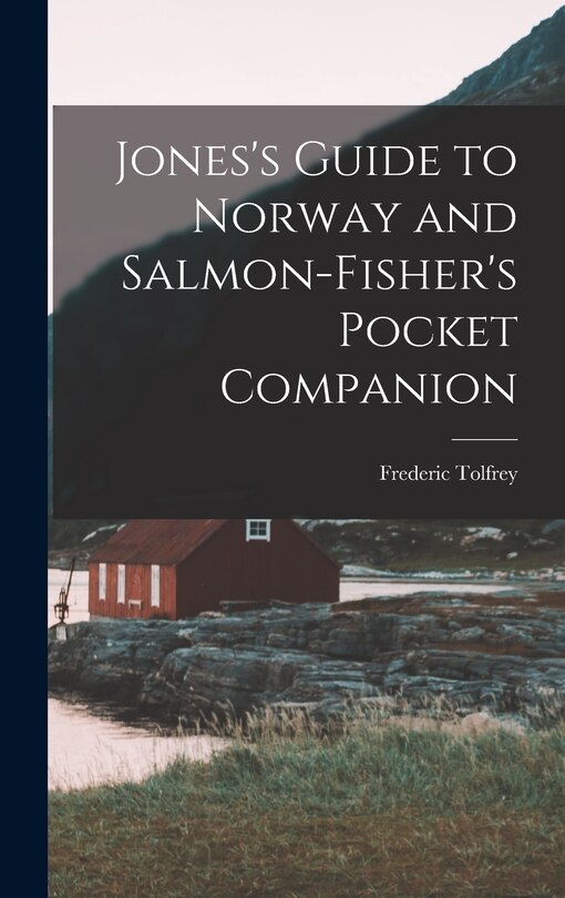 Front cover_Jones's Guide to Norway and Salmon-Fisher's Pocket Companion