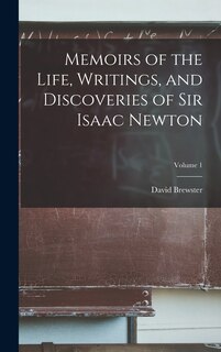 Couverture_Memoirs of the Life, Writings, and Discoveries of Sir Isaac Newton; Volume 1