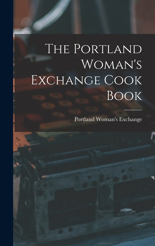 Front cover_The Portland Woman's Exchange Cook Book