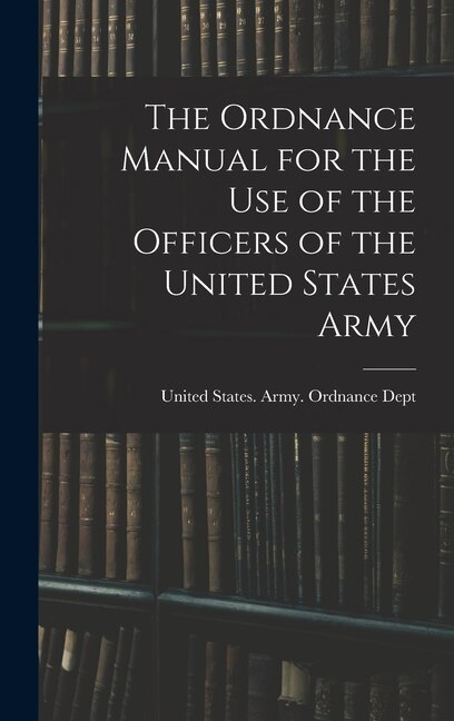 Front cover_The Ordnance Manual for the Use of the Officers of the United States Army
