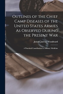 Front cover_Outlines of the Chief Camp Diseases of the United States Armies As Observed During the Present War
