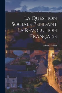 Couverture_La Question Sociale Pendant La Révolution Française