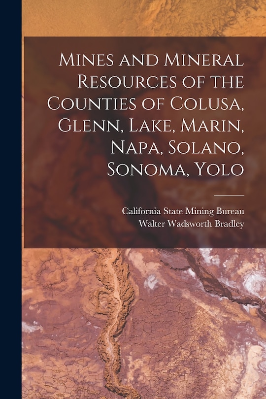 Couverture_Mines and Mineral Resources of the Counties of Colusa, Glenn, Lake, Marin, Napa, Solano, Sonoma, Yolo