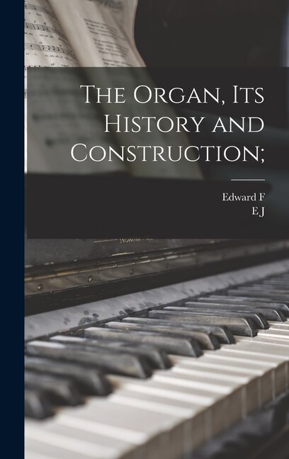 Front cover_The Organ, its History and Construction;