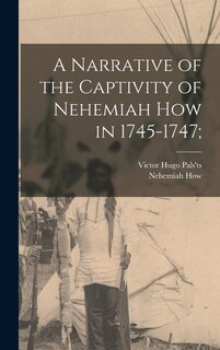 Front cover_A Narrative of the Captivity of Nehemiah How in 1745-1747;