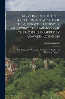 Front cover_Harmony of the Four Gospels, in the Words of the Authorised Version, Following the Harmony of the Gospels in Greek by Edward Robinson; With Explanatory Notes, and References to Parallel and Illustrative Passages;