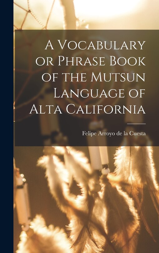 Couverture_A Vocabulary or Phrase Book of the Mutsun Language of Alta California