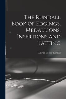 Couverture_The Rundall Book of Edgings, Medallions, Insertions and Tatting