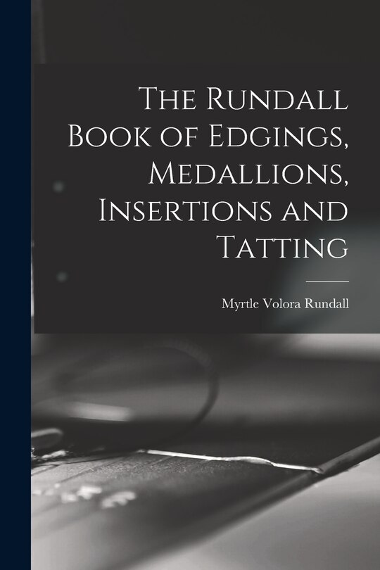 Couverture_The Rundall Book of Edgings, Medallions, Insertions and Tatting