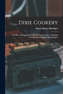 Couverture_Dixie Cookery; or, How I Managed my Table for Twelve Years. A Practical Cook-book for Southern Housekeepers