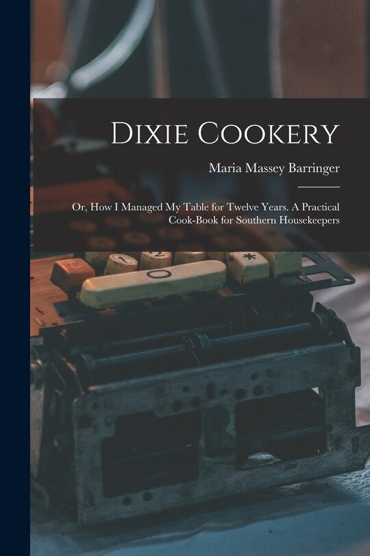 Couverture_Dixie Cookery; or, How I Managed my Table for Twelve Years. A Practical Cook-book for Southern Housekeepers