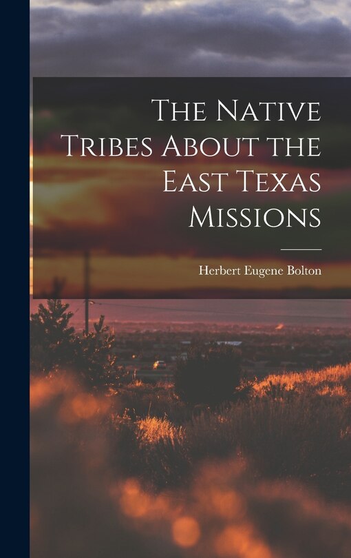 The Native Tribes About the East Texas Missions