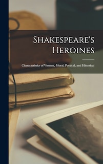 Couverture_Shakespeare's Heroines; Characteristics of Women, Moral, Poetical, and Historical