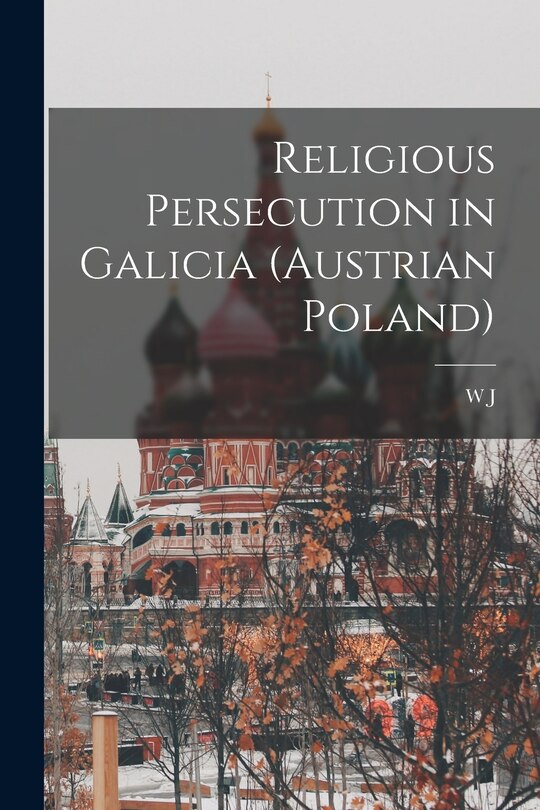 Front cover_Religious Persecution in Galicia (Austrian Poland)