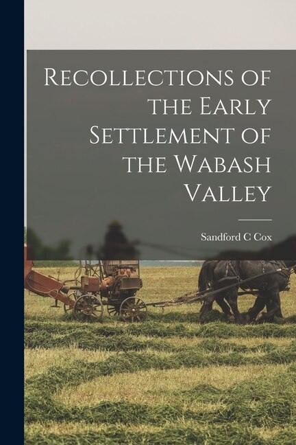 Couverture_Recollections of the Early Settlement of the Wabash Valley