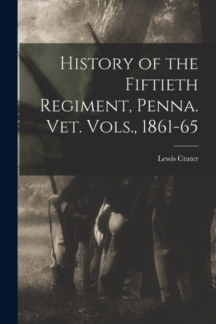 Front cover_History of the Fiftieth Regiment, Penna. vet. Vols., 1861-65