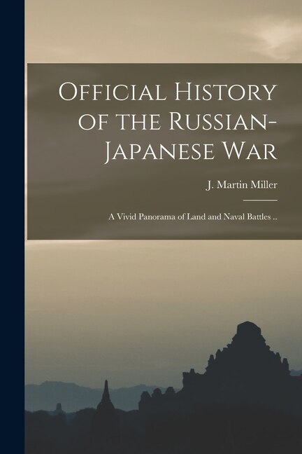 Front cover_Official History of the Russian-Japanese war; a Vivid Panorama of Land and Naval Battles ..